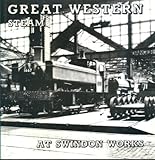Great Western steam at Swindon Works