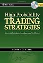 High Probability Trading Strategies: Entry to Exit Tactics for the Forex, Futures, and Stock Markets (Wiley Trading)