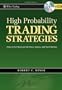 High Probability Trading Strategies: Entry to Exit Tactics for the Forex, Futures, and Stock Markets