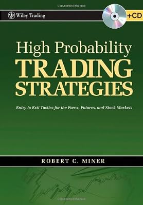 High Probability Trading Strategies: Entry to Exit Tactics for the Forex, Futures, and Stock Markets (Wiley Trading)