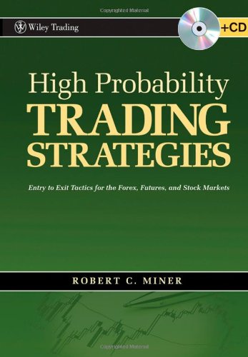 High Probability Trading Strategies: Entry to Exit Tactics for the Forex, Futures, and Stock Markets (Wiley Trading)