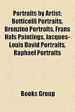 Produkt-Bild: Portraits by Artist: Botticelli Portraits, Bronzino Portraits, Frans Hals Paintings, Jacques-Louis David Portraits, Raphael Portraits