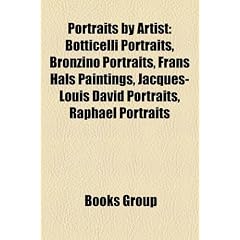 Portraits by Artist: Botticelli Portraits, Bronzino Portraits, Frans Hals Paintings, Jacques-Louis David Portraits, Raphael Portraits