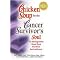Chicken Soup for the Cancer Survivor's Soul (101 Healing Stories About Those Who Have Survivied Cancer) (Chicken Soup for the Soul Series) (Paperback)