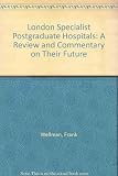 The London specialist postgraduate hospitals : a review and commentary on their future