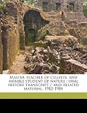 Master teacher of cellists, and humble student of nature: oral history transcript / and related material, 1982-1984