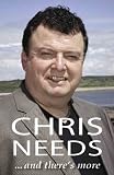 Chris Needs: And Theres More