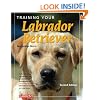 Training Your Labrador Retriever (Training Your Dog Series)