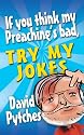 If You Think My Preaching's Bad, Try My Jokes