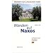 Wandern auf Griechischen Inseln: Wandern auf Naxos: 25 Wanderungen mit GPS Daten