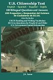 *U.S.Citizenship Test (English and Spanish - Español y Inglés) 100 Bilingual Questions and Answers  100 Preguntas y respuestas del exámen de la ciudadanía (Spanish Edition)