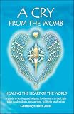 A Cry from the Womb -Healing the Heart of the World