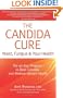 The Candida Cure: Yeast, Fungus & Your Health: The 90-Day Program to Beat Candida & Restore Vibrant Health