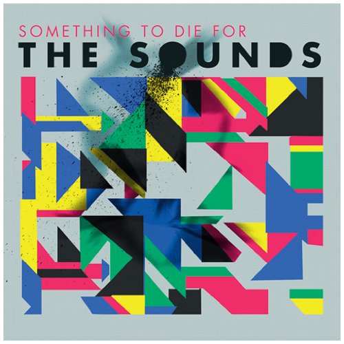 The Sounds - Something To Die For - Zortam Music