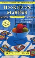 Hooked on Murder: A Crochet Mystery