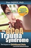 The ACOA Trauma Syndrome: The Impact of Childhood Pain on Adult Relationships