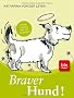 Braver Hund!: Hunde erziehen mit viel Vergn�gen Stopper: Bestseller