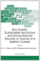 Soil Quality, Sustainable Agriculture and Environmental Security in Central and Eastern Europe (NATO Science Partnership Sub-Series: 2:)