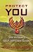 PROTECT YOU: THE ULTIMATE SELF DEFENCE GUIDE