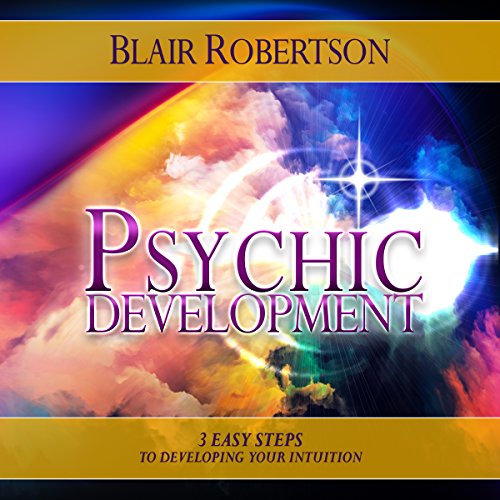psychic development 3 easy steps to developing your intuition