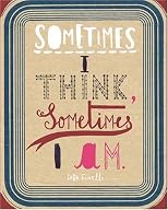 Sometimes I Think, Sometimes I am