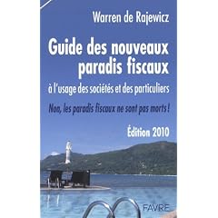 Guide des nouveaux paradis fiscaux 2010 � l'usage des soci�t�s et des particuliers