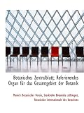 Botanisches Zentralblatt; Referierendes Organ für das Gesamtgebiet der Botanik - Munich Botanischer Verein