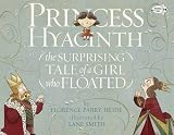 Princess Hyacinth (The Surprising Tale of a Girl Who Floated) by Florence Parry Heide (2016-03-01)