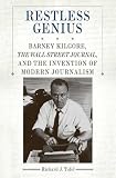 Restless Genius : Barney Kilgore And The Invention Of  Modern Journalism