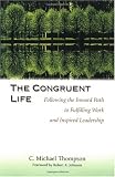 The Congruent Life: Following the Inward Path to Fulfilling Work and Inspired Leadership