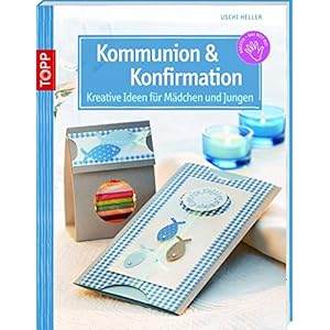 Kommunion & Konfirmation: Kreative Ideen für Mädchen und Jungen (kreativ.kompakt.)