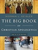 The big book of Christian apologetics : an A to Z guide