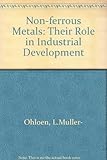 Non-ferrous metals : their role in industrial development