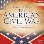 The American Civil War: Extracts from BBC Radio 4's 'Empire of Liberty' | David Reynolds