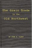 The Grain Trade in the Old Northwest