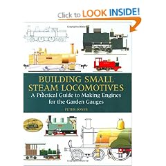 Building Small Steam Locomotives: A Practical Guide to Making Engines for Garden Gauges