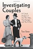 Investigating Couples: A Critical Analysis of the Thin Man, the Avengers, and the X-Files