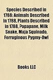 Species Described in 1788: Animals Described in 1788, Plants Described in 1788, ?Apapane, Milk Snake, Maja Squinado, Ferruginous Pygmy-Owl-