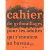 Cahier de gribouillages pour les adultes qui s'ennuient au bureau