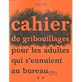 Cahier de gribouillages pour les adultes qui s'ennuient au bureau