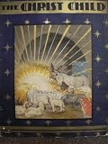 The Christ child, as told by Matthew and Luke, made by Maud and Miska Petersham