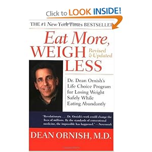 Eat More, Weigh Less: Dr. Dean Ornish's Life Choice Program for Losing Weight Safely While Eating Abundantly