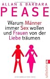 Warum M&auml;nner immer Sex wollen und Frauen von der Liebe tr&auml;umen - Allan & Barbara Pease