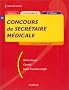 Concours de secr�taire m�dicale : M�thodologie Conseils Sujets d'annales corrig�s