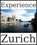 Experience Zurich: a travel guide (2010)