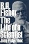 R.A. Fisher - The Life of a Scientist