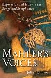 Mahler's voices : expression and irony in the songs and symphonies