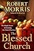 The Blessed Church: The Simple Secret to Growing the Church You Love