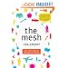 The Mesh: Why the Future of Business Is Sharing