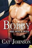 Bobby: Red, Hot & Blue, Book 6